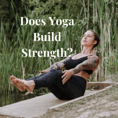 Does Yoga Build Strength?